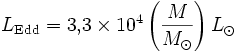 L_{\rm Edd} = 3,\!3\times 10ˆ4 \left(\frac{M}{M_\odot}\right) L_\odot